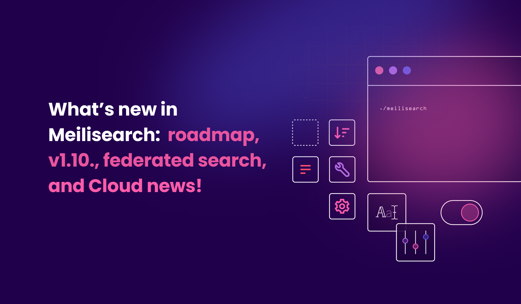 What's new in Meilisearch: roadmap, v1.10, federated search, and Cloud news!