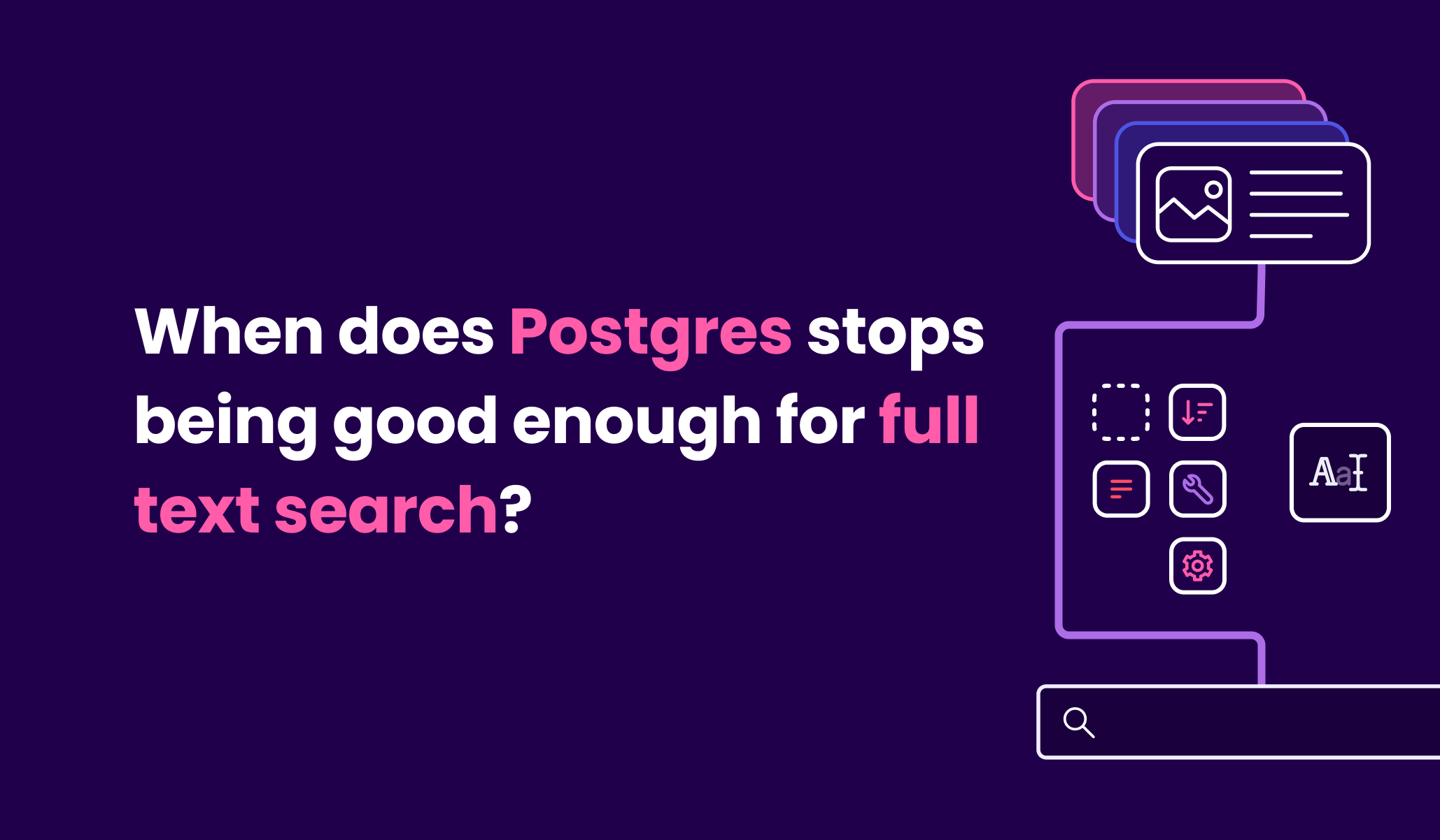 when-does-postgres-stop-being-good-enough-for-full-text-search