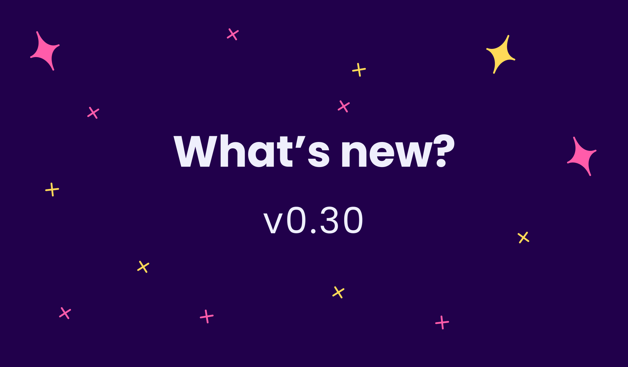 What's new in v0.30