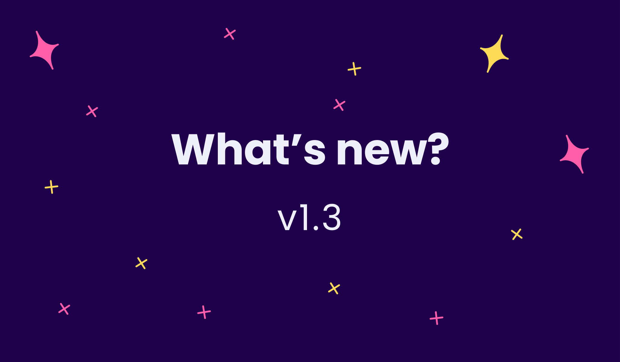 What’s new in v1.3?