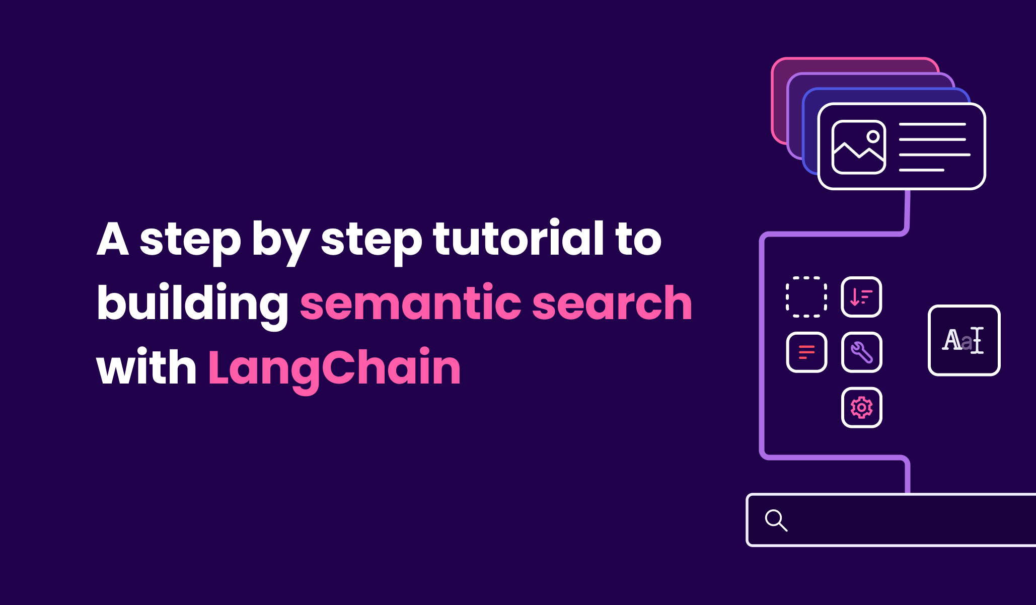 A step-by-step tutorial to building semantic search with LangChain