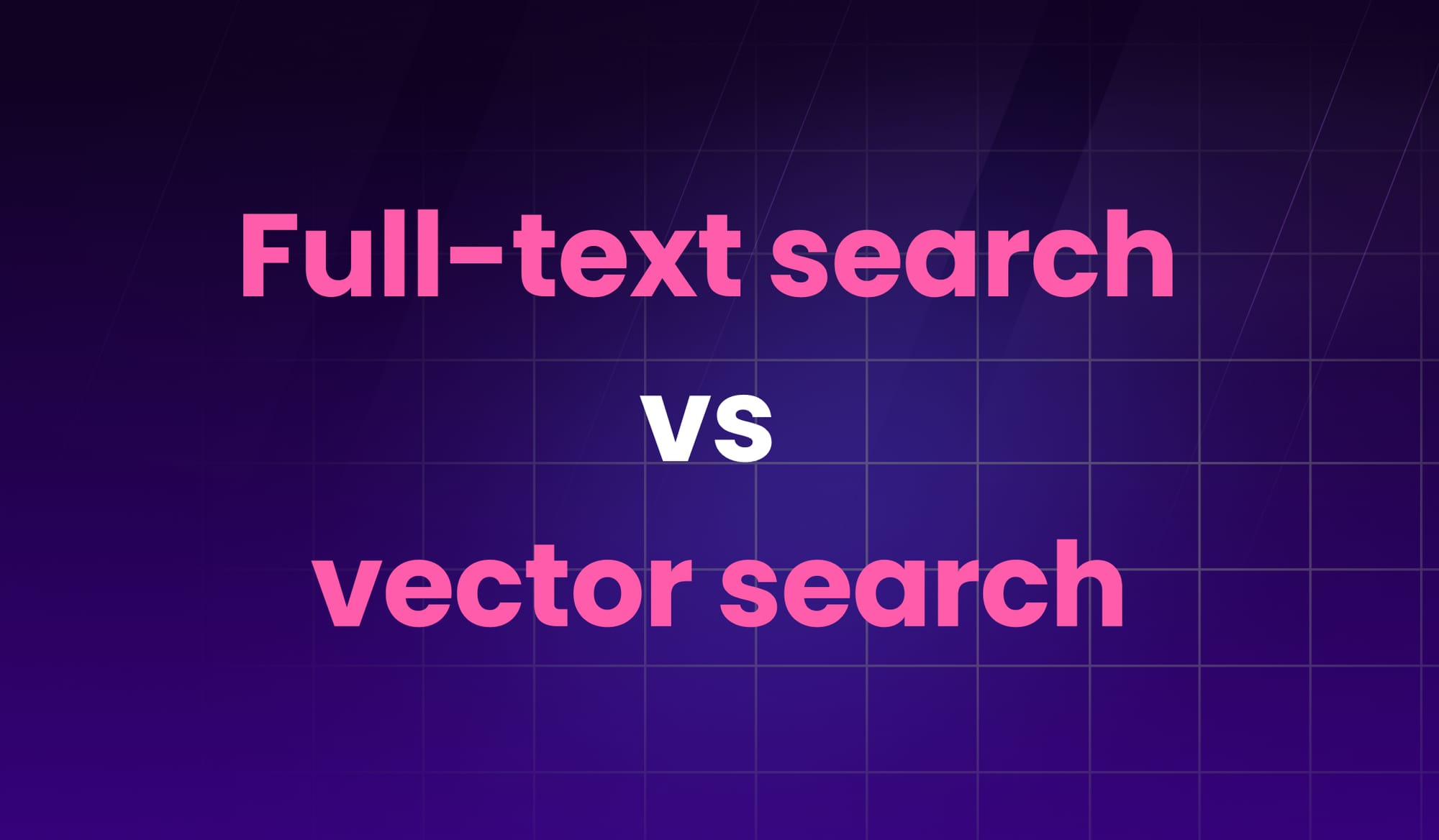 Full-text search vs vector search