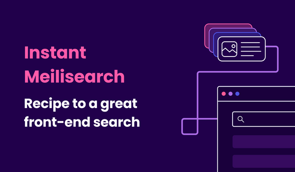 Instant Meilisearch: recipe to a great front-end search