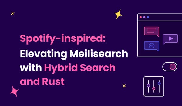 Spotify-Inspired: Elevating Meilisearch with Hybrid Search and Rust