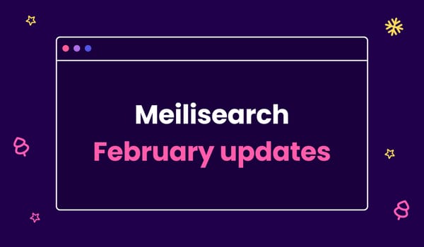 Meilisearch February Updates